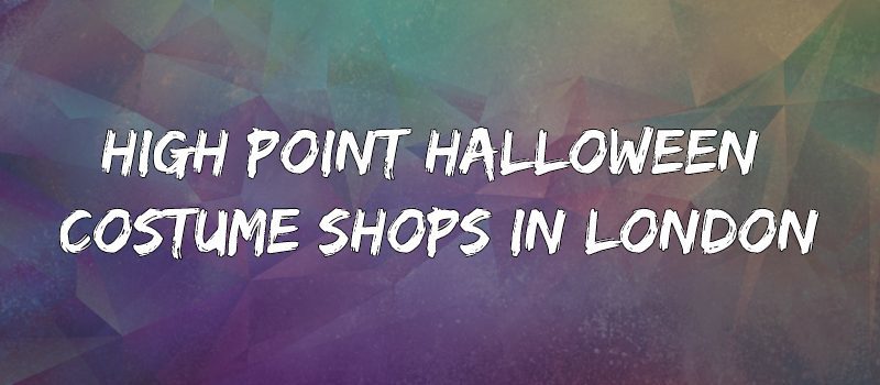 High Point Halloween Costume Shops in London - 2022