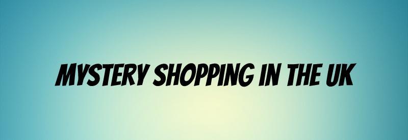 Mystery Shopping in the UK