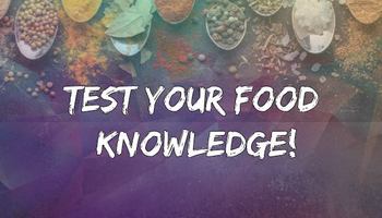 Test Your Food Knowledge!