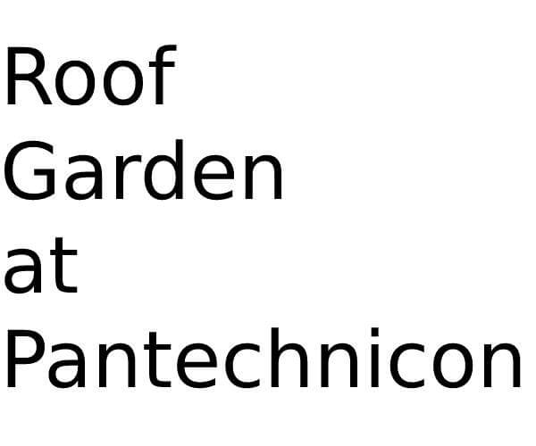 Roof Garden at Pantechnicon in 19 Motcomb St, London Opening Times