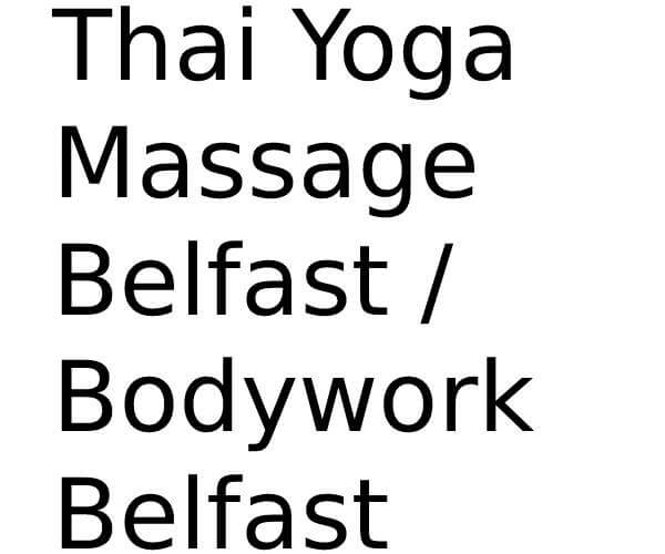 Thai Yoga Massage Belfast /Bodywork Belfast in Northern Ireland Opening Times